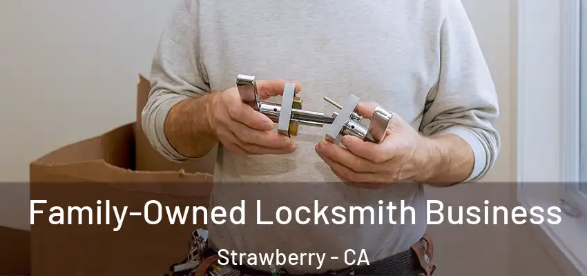  Family-Owned Locksmith Business Strawberry - CA